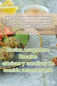 Cocina Acogedora. Recetas clásicas y creativas de comida reconfortante - Lorena Romero