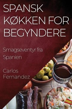 Spansk Køkken for Begyndere - Fernandez, Carlos