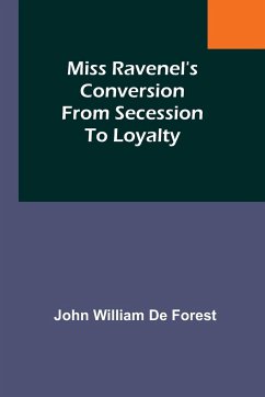 Miss Ravenel's conversion from secession to loyalty - Forest, John William