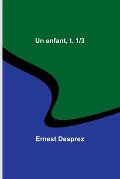 Un enfant, t. 1/3 - Desprez, Ernest