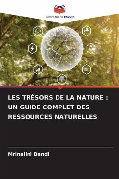 LES TRÉSORS DE LA NATURE : UN GUIDE COMPLET DES RESSOURCES NATURELLES - BANDI, MRINALINI