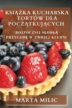 Cover Ksi¿¿ka Kucharska Tortów dla Pocz¿tkuj¿cych