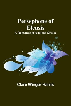 Persephone of Eleusis - Harris, Clare Winger