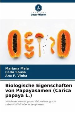 Biologische Eigenschaften von Papayasamen (Carica papaya L.) - Maia, Mariana;Sousa, Carla;F. Vinha, Ana