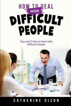 HOW TO DEAL WITH DIFFICULT PEOPLE - Dizon, Catherine