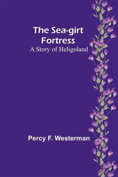 The Sea-girt Fortress - Westerman, Percy F.