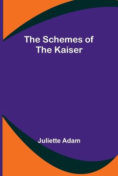 The Schemes of the Kaiser - Adam, Juliette