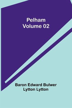 Pelham - Volume 02 - Lytton, Baron Edward