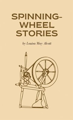 Spinning-Wheel Stories - Alcott, Louisa May