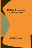 Philip Augustus; or, The Brothers in Arms