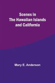 Scenes in the Hawaiian Islands and California