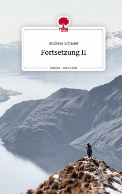 Fortsetzung II. Life is a Story - story.one - Schauer, Andreas