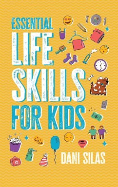 Essential Life Skills for Kids - Made Easy Press; Silas, Dani