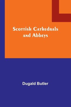 Scottish Cathedrals and Abbeys - Butler, Dugald