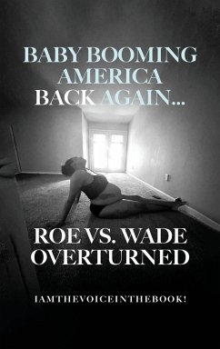 BABY BOOMING AMERICA BACK AGAIN...ROE VS. WADE OVERTURNED - Wilson, Iamthevoiceinthebook
