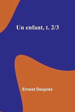 Un enfant, t. 2/3 - Desprez, Ernest