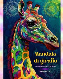 Mandala di giraffe Libro da colorare per adulti Disegni antistress e rilassanti per incoraggiare la creatività - Art, Harmony