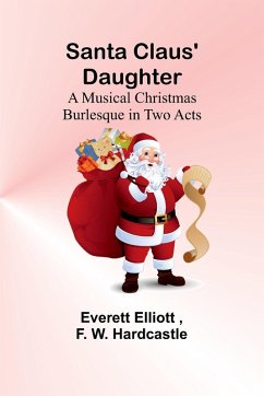 Santa Claus' Daughter - Elliott, Everett; Hardcastle, F.