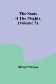 The Seats of the Mighty, (Volume 5)