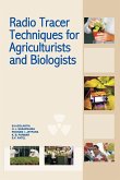 Radio Tracer Techniques for Agriculturists and Biologists Radio Tracer Techniques for Agriculturists and Biologists