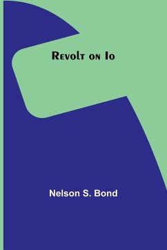 Revolt on Io - Bond, Nelson S.