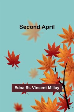 Second April - Millay, Edna St.