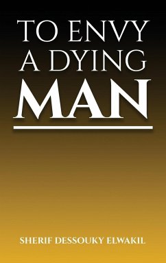 TO ENVY A DYING MAN - D. El Wakil, Sherif