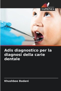 Adis diagnostico per la diagnosi della carie dentale - Badani, Khushboo