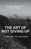 The Art of Not Giving Up
