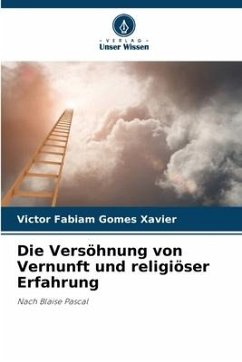 Die Versöhnung von Vernunft und religiöser Erfahrung - Xavier, Victor Fabiam Gomes