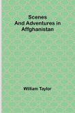 Scenes and Adventures in Affghanistan