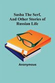 Sasha the serf, and other stories of Russian life