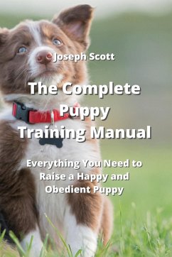 The Complete Puppy Training Manual - Scott, Joseph