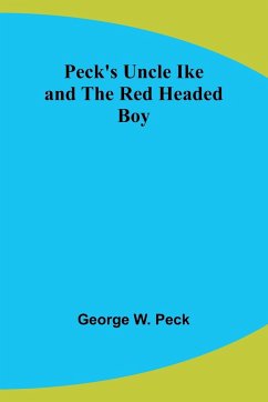 Peck's Uncle Ike and The Red Headed Boy - Peck, George W.