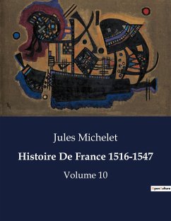 Histoire De France 1516-1547 - Michelet, Jules