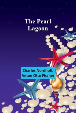 The pearl lagoon - Fischer, Anton Otto; Nordhoff, Charles