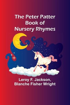 The Peter Patter Book of Nursery Rhymes - Jackson, Leroy F.; Wright, Blanche Fisher