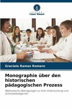 Monographie über den historischen pädagogischen Prozess - Ramos Romero, Graciela