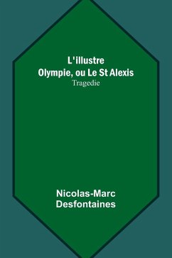 L'illustre Olympie, ou Le St Alexis - Desfontaines, Nicolas-Marc