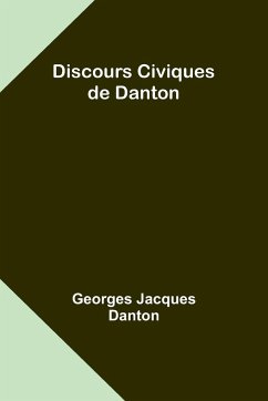 Discours Civiques de Danton - Danton, Georges Jacques