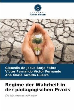 Regime der Wahrheit in der pädagogischen Praxis - Borja Fabra, Glenedis de Jesus;Víctor Fernando, Víctor Fernando;Giraldo Guerra, Ana María