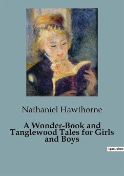 A Wonder-Book and Tanglewood Tales for Girls and Boys - Hawthorne, Nathaniel