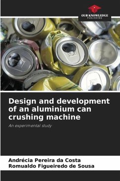 Design and development of an aluminium can crushing machine - Pereira da Costa, Andrécia;Figueiredo de Sousa, Romualdo