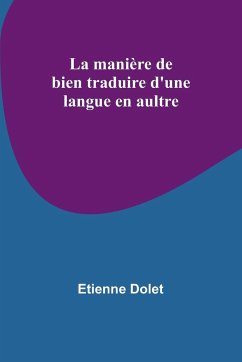 La manière de bien traduire d'une langue en aultre - Dolet, Etienne