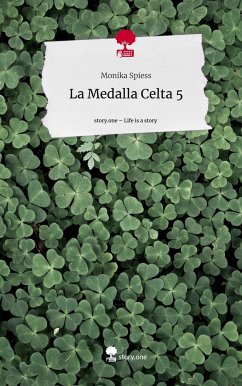 La Medalla Celta 5. Life is a Story - story.one - Spiess, Monika