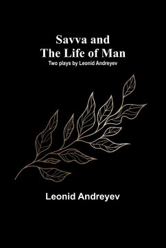 Savva and the Life of Man - Andreyev, Leonid