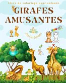 Girafes amusantes Livre de coloriage pour enfants Belles scènes d'adorables girafes et de leurs amis