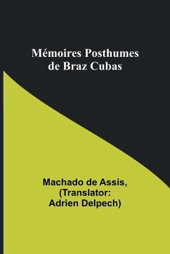 Mémoires Posthumes de Braz Cubas - Assis, Machado De