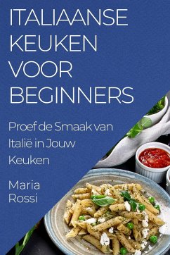 Italiaanse Keuken voor Beginners - Rossi, Maria