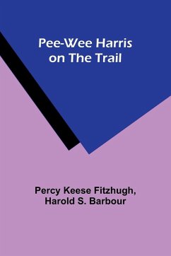 Pee-wee Harris on the Trail - Fitzhugh, Percy Keese; Barbour, Harold S.